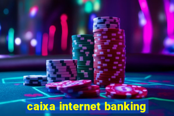 caixa internet banking